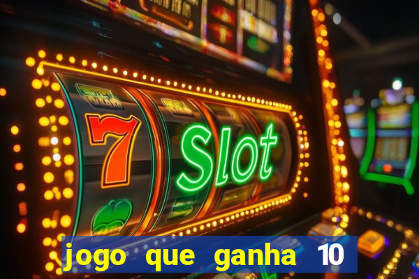 jogo que ganha 10 reais ao se cadastrar